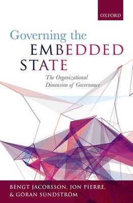 Governing the Embedded State -  Bengt Jacobsson,  Jon Pierre,  Goran Sundstrom