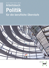 Arbeitsbuch Politik für die berufliche Oberstufe - Jutta Barfuß, Kirstin Gerloff, Nicklas Pommer, Heidemarie Werner