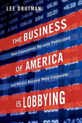 Business of America is Lobbying -  Lee Drutman