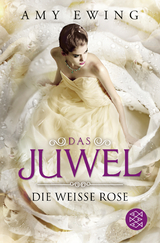 Das Juwel - Die Weiße Rose - Amy Ewing