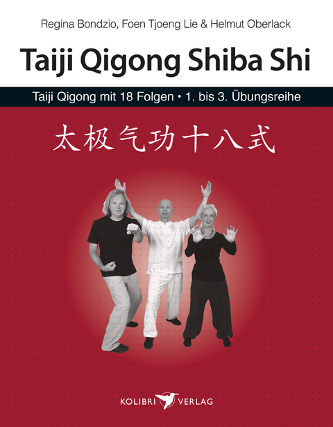 Taiji Qigong Shiba Shi - Foen-Tjoeng Lie, Regina Bondzio, Helmut Oberlack