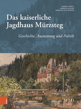 Das kaiserliche Jagdhaus Mürzsteg - Ilsebill Barta; Marlene Ott-Wodni; Markus Langer