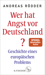 Wer hat Angst vor Deutschland? - Andreas Rödder
