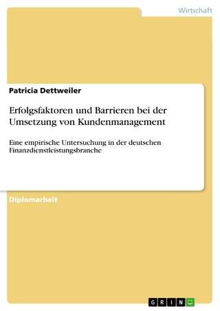 Erfolgsfaktoren und Barrieren bei der Umsetzung von Kundenmanagement - Patricia Dettweiler