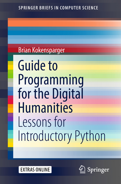 Guide to Programming for the Digital Humanities - Brian Kokensparger