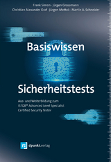 Basiswissen Sicherheitstests - Frank Simon, Jürgen Großmann, Christian Alexander Graf, Jürgen Mottok, Martin A. Schneider