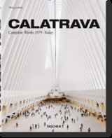 Calatrava. Complete Works 1979–Today - Philip Jodidio