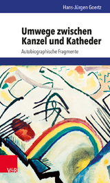 Umwege zwischen Kanzel und Katheder - Hans-Jürgen Goertz