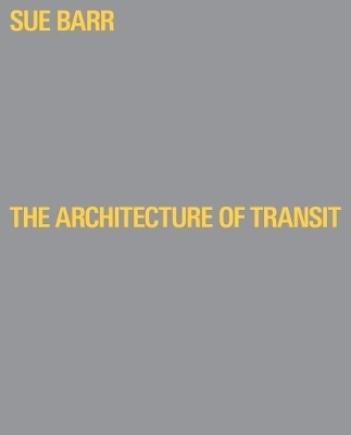 Sue Barr , The Architecture of Transit