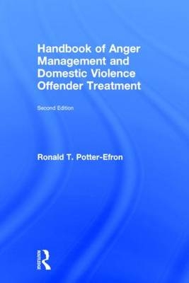 Handbook of Anger Management and Domestic Violence Offender Treatment - MSW Ronald T.  PhD (in private practice  Wisconsin  USA) Potter-Efron