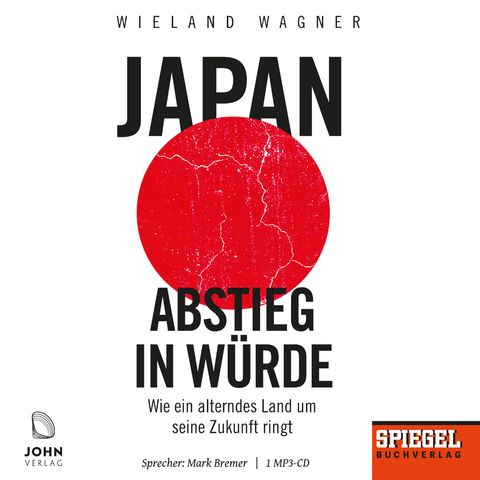 Japan – Abstieg in Würde: Wie ein alterndes Land um seine Zukunft ringt - Ein SPIEGEL-Hörbuch - Wieland Wagner