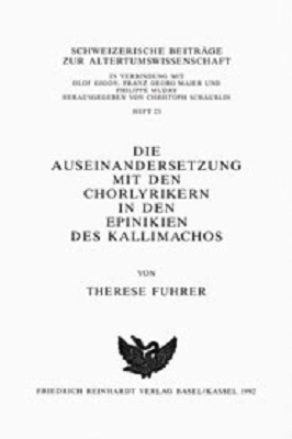 Die Auseinandersetzung mit den Chorlyrikern in den Epinikien des Kallimachos - Therese Fuhrer