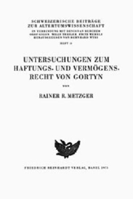 Untersuchungen zum Haftungs- und Vermögensrecht von Gortyn - Rainer R Metzger