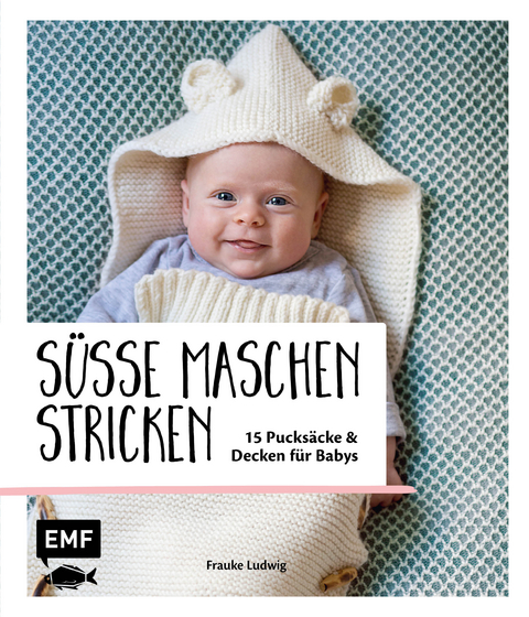 Süße Maschen stricken – 15 Pucksäcke und Decken für Babys - Frauke Ludwig