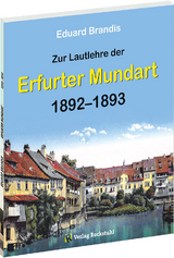 Zur Lautlehre der ERFURTER MUNDART 1892-1893 - Eduard Brandis