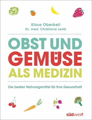 Obst und Gemüse als Medizin - Klaus Oberbeil; Christiane Lentz