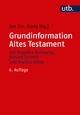 Grundinformation Altes Testament: Eine Einführung in Literatur, Religion und Geschichte des Alten Testaments (Utb)