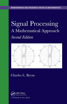 Signal Processing : A Mathematical Approach, Second Edition - USA) Byrne Charles L. (University of Massachusetts Lowell