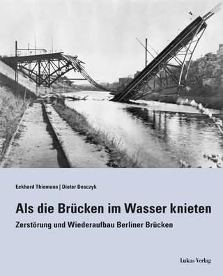 Als die Brücken im Wasser knieten - Eckhard Thiemann; Dieter Desczyk