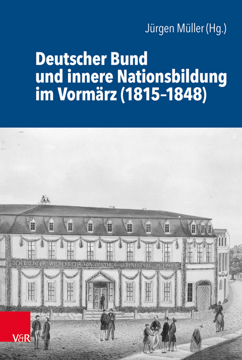 Deutscher Bund und innere Nationsbildung im Vormärz (1815–1848) - 