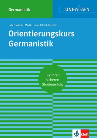 Uni-Wissen Orientierungskurs Germanistik - Udo Friedrich; Martin Huber; Ulrich Schmitz