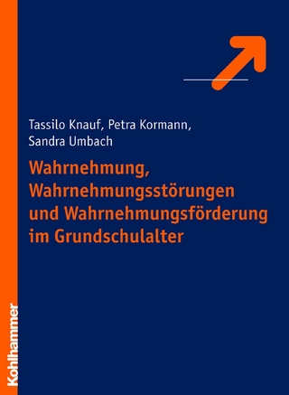 Wahrnehmung, Wahrnehmungsstörungen und Wahrnehmungsförderung im Grundschulalter - Tassilo Knauf; Petra Kormann; Sandra Hientzsch