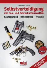 Selbstverteidigung mit Gas- und Schreckschusswaffen - Christian A. Zylla