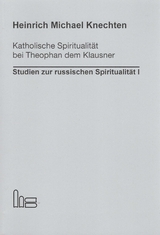 Katholische Spiritualität bei Theophan dem Klausner - Heinrich Michael Knechten