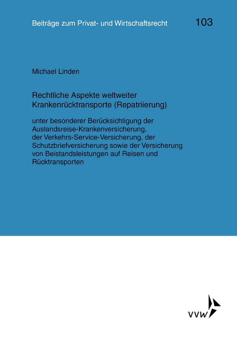 Rechtliche Aspekte weltweiter Krankenrücktransporte (Repatriierung) - Michael Linden