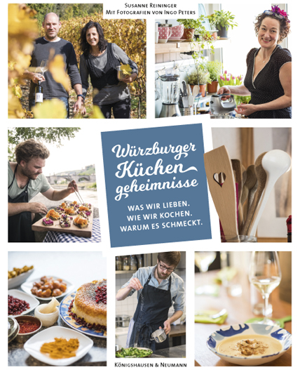 Würzburger Küchengeheimnisse. Was wir lieben. Was wir kochen. Warum es schmeckt - Susanne Reininger