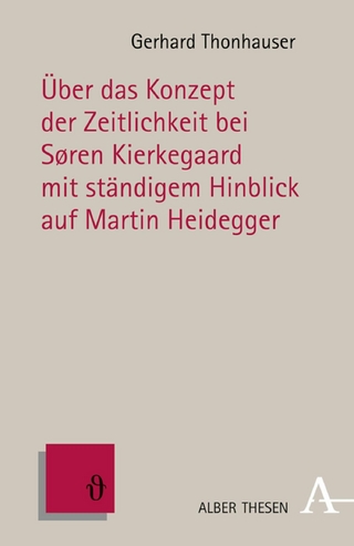 Über das Konzept der Zeitlichkeit bei Søren Kierkegaard mit ständigem Hinblick auf Martin Heidegger - Gerhard Thonhauser