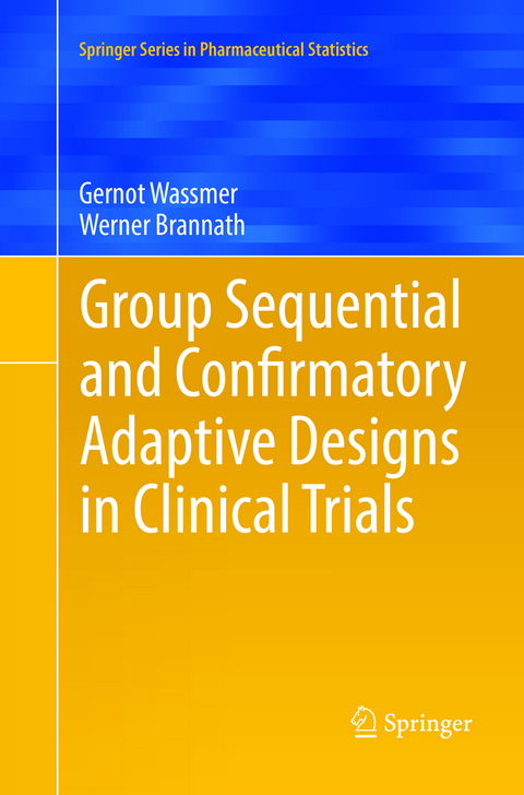 Group Sequential and Confirmatory Adaptive Designs in Clinical Trials - Gernot Wassmer, Werner Brannath