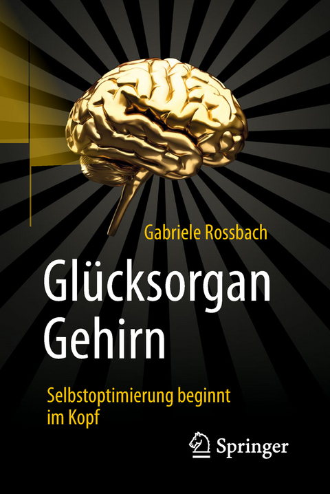 Glücksorgan Gehirn - Gabriele Rossbach