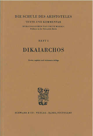 Die Schule des Aristoteles. Texte und Kommentar / Dikaiarchos - Fritz Wehrli