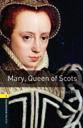 Mary Queen of Scots Level 1 Oxford Bookworms Library - Tim Vicary