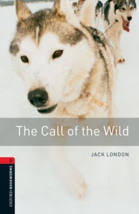 Call of the Wild Level 3 Oxford Bookworms Library - Jack London