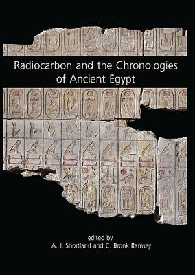 Radiocarbon and the Chronologies of Ancient Egypt - Shortland Andrew J. Shortland; Ramsey C. Bronk Ramsey