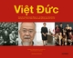 Viet Duc: Deutsch-vietnamesische Biografien als Spiegel der Geschichte / Nhung trang tieu su Duc-Viet nhu tam guong phan anh lich su
