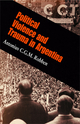Political Violence and Trauma in Argentina - Antonius C. G. M. Robben