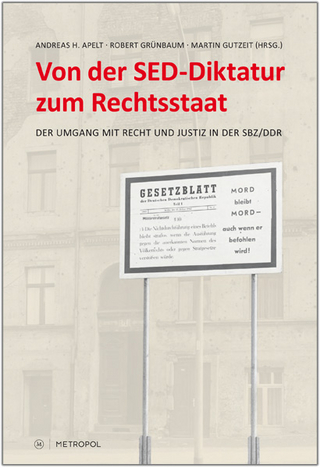 Von der SED-Diktatur zum Rechtsstaat - Andreas H Apelt; Robert Grünbaum; Martin Gutzeit