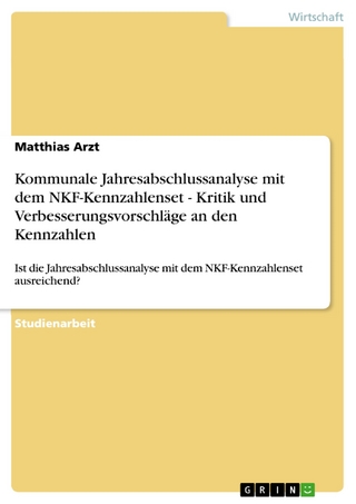 Kommunale Jahresabschlussanalyse mit dem NKF-Kennzahlenset - Kritik und Verbesserungsvorschläge an den Kennzahlen - Matthias Arzt