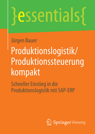 Produktionslogistik/Produktionssteuerung kompakt - Jürgen Bauer
