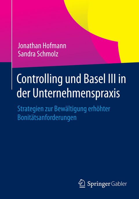 Controlling und Basel III in der Unternehmenspraxis - Jonathan Hofmann, Sandra Schmolz