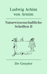 Ludwig Achim von Arnim: Werke und Briefwechsel / Naturwissenschaftliche Schriften II - 