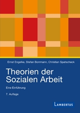 Theorien der Sozialen Arbeit - Ernst Engelke, Stefan Borrmann, Christian Spatscheck