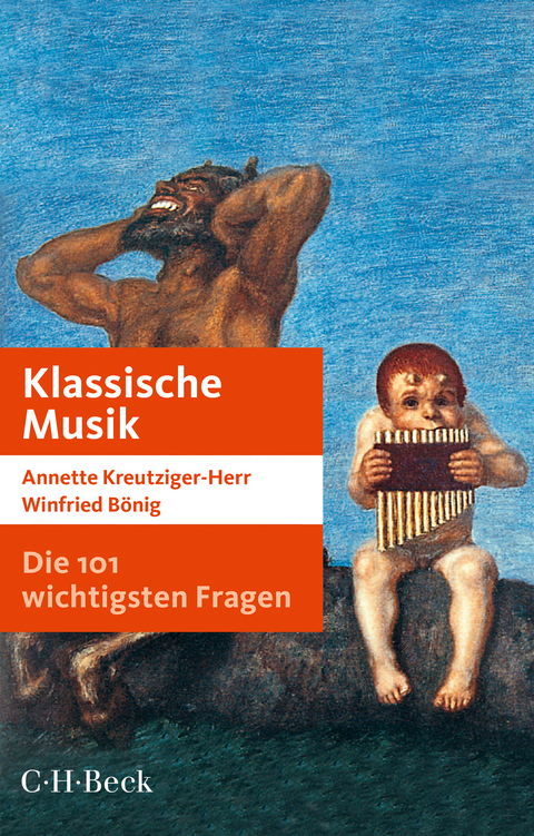 Die 101 wichtigsten Fragen: Klassische Musik - Annette Kreutziger-Herr, Winfried Bönig