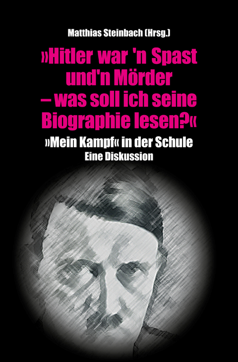 "Hitler war'n Spast und 'n Mörder. Was soll ich seine Biographie lesen?" - 