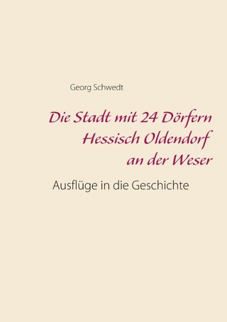 Die Stadt mit 24 Dörfern Hessisch Oldendorf an der Weser - Georg Schwedt