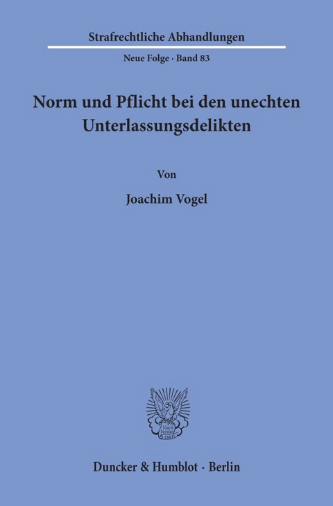 Norm und Pflicht bei den unechten Unterlassungsdelikten. - Joachim Vogel