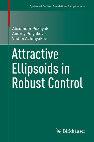 Attractive Ellipsoids in Robust Control - Alexander Poznyak; Andrey Polyakov; Vadim Azhmyakov